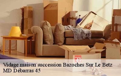 Vidage maison succession  bazoches-sur-le-betz-45210 MD Débarras 45