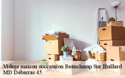 Vidage maison succession  beauchamp-sur-huillard-45270 MD Débarras 45